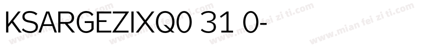 KSARGEZIXQ0 31 0字体转换